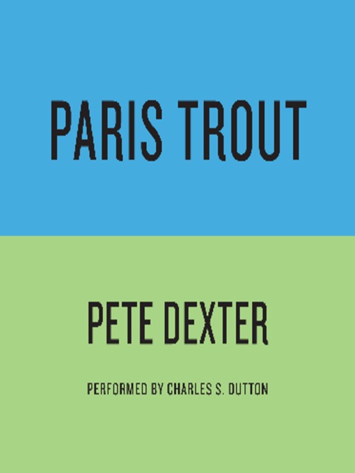Title details for Paris Trout by Pete Dexter - Available